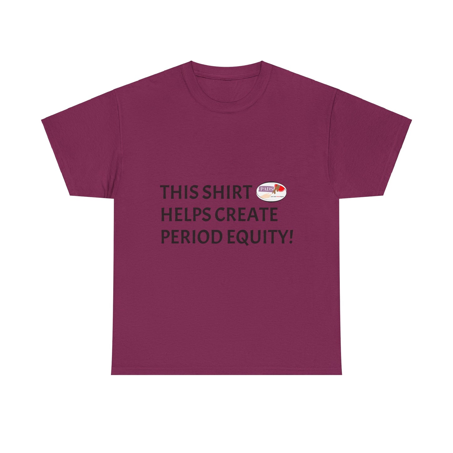 This shirt helps create period equity! t-shirt